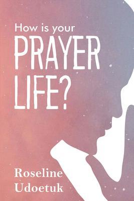 HOW IS YOUR PRAYER LIFE?