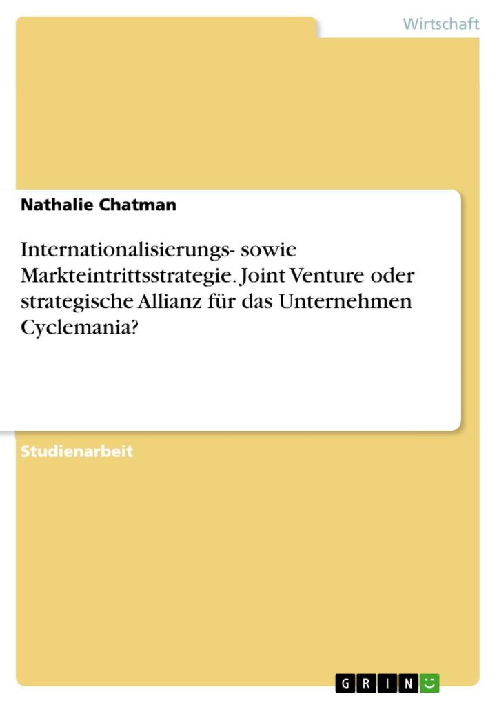 Internationalisierungs- sowie Markteintrittsstrategie. Joint Venture oder strategische Allianz für das Unternehmen Cyclemania?
