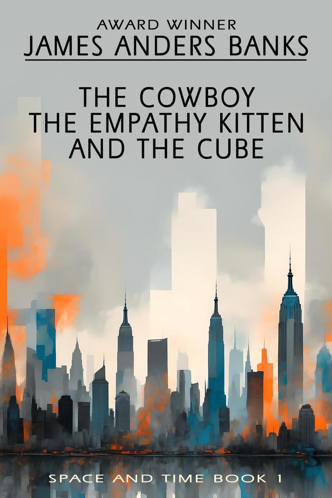 The Cowboy the Empathy Kitten and the Cube (Space and Time #1)