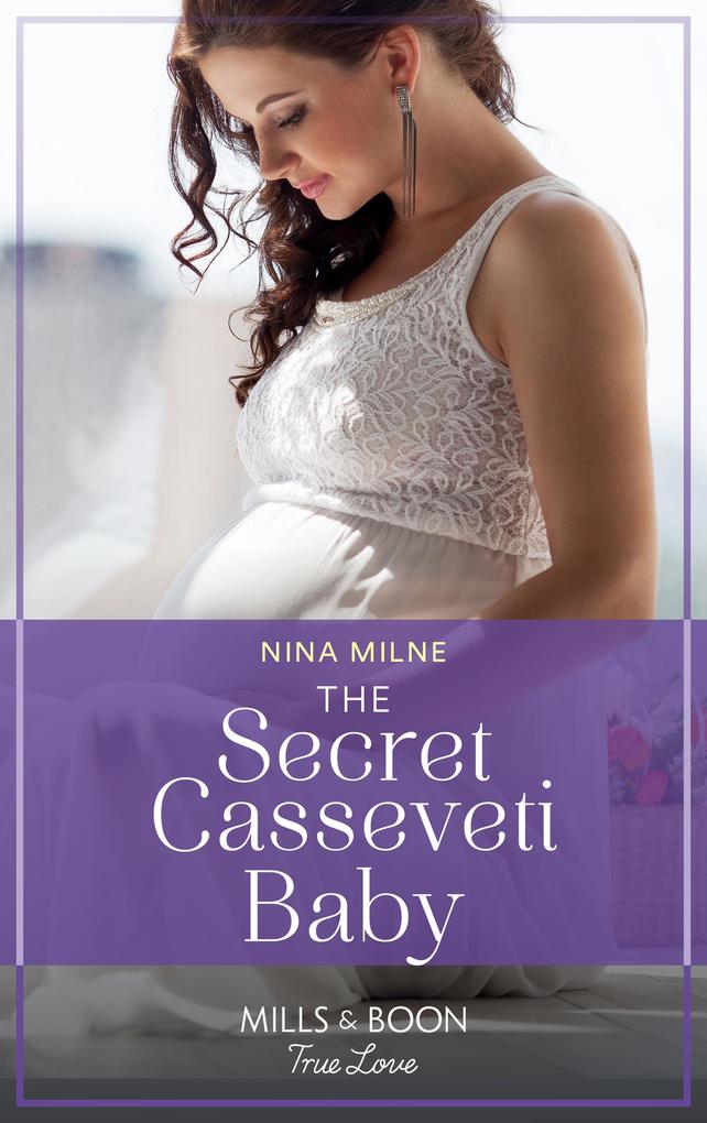 The Secret Casseveti Baby (The Casseveti Inheritance Book 3) (Mills & Boon True Love)
