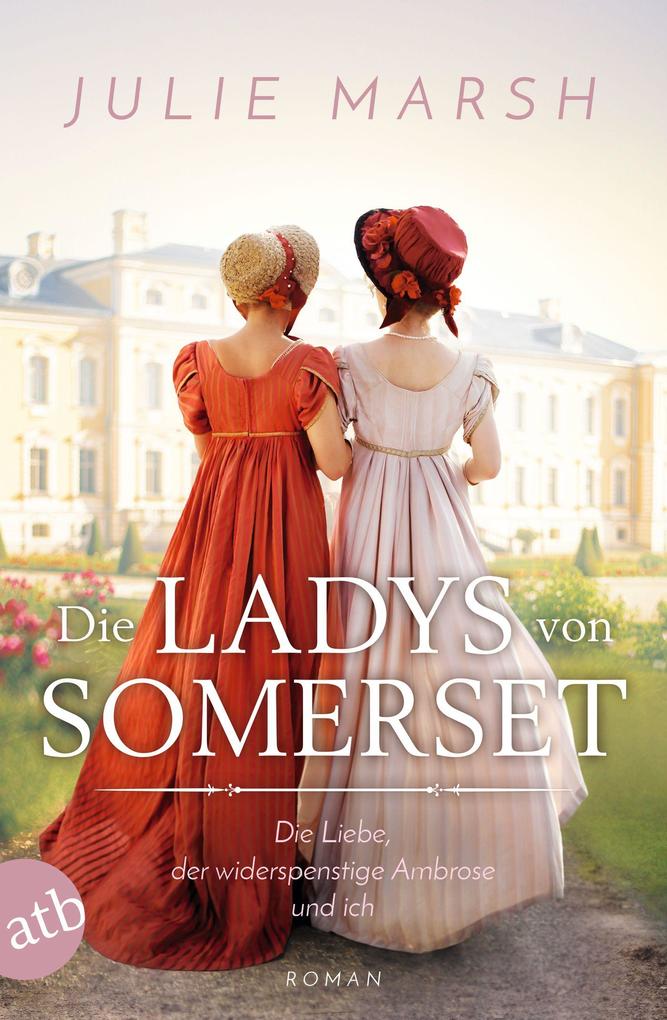 Die Ladys von Somerset - Die Liebe der widerspenstige Ambrose und ich