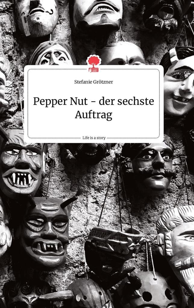 Image of Pepper Nut - der sechste Auftrag. Life is a Story - story.one