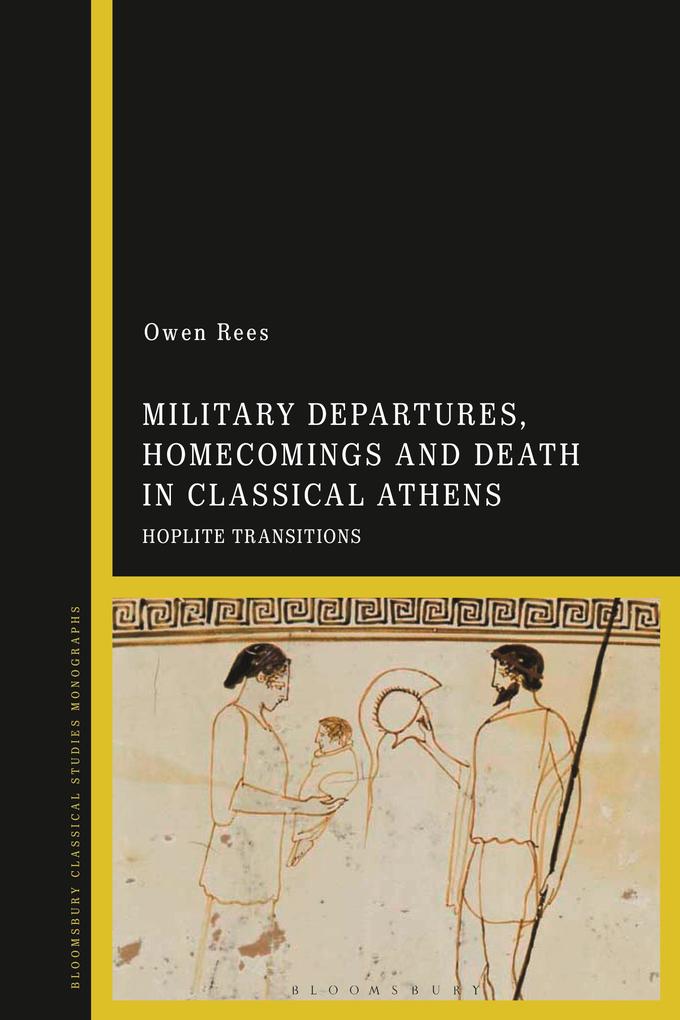 Military Departures Homecomings and Death in Classical Athens