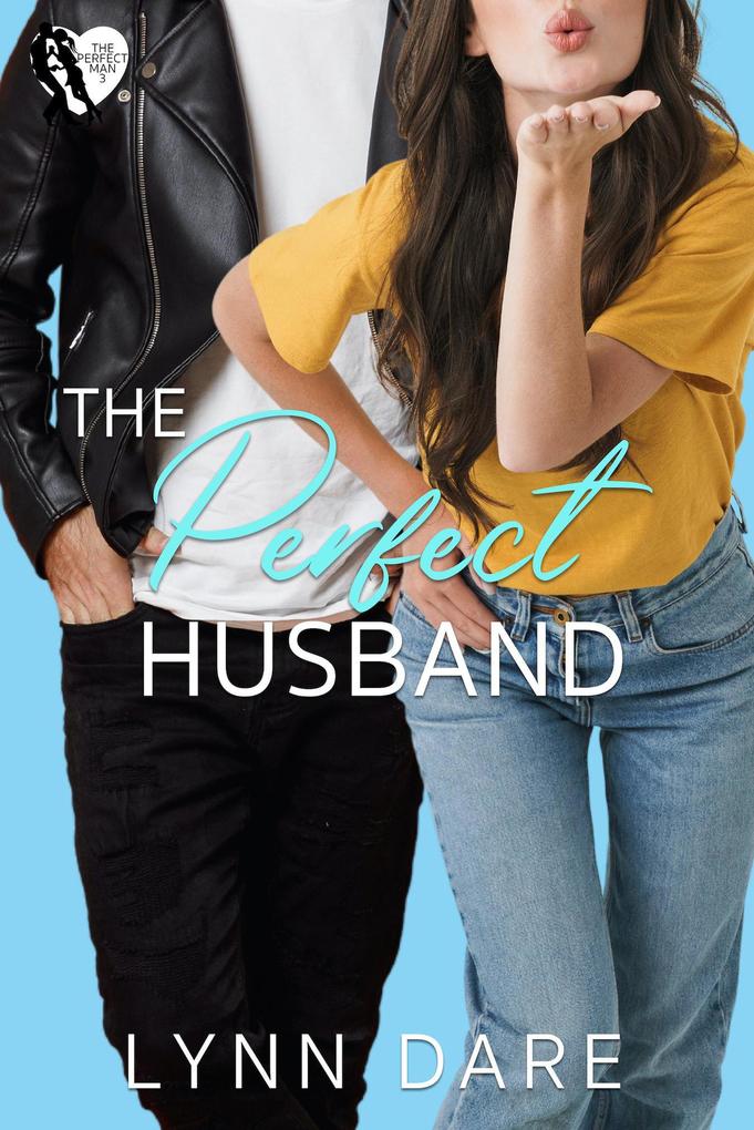 The Perfect Husband: A Small Town Romantic Comedy (The Perfect Man #3)