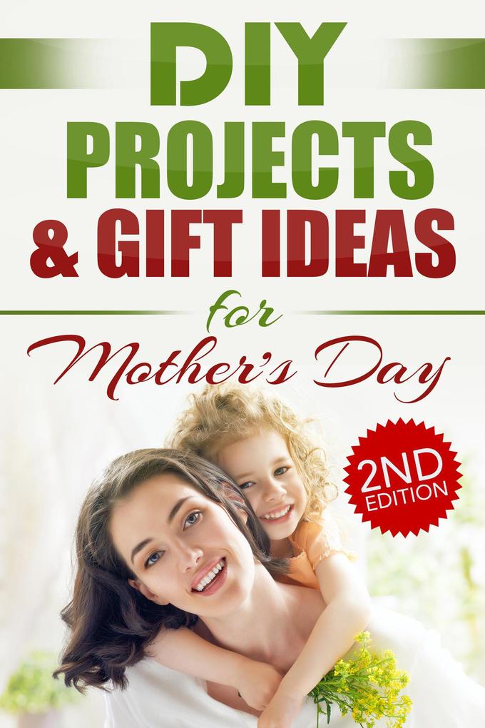 DIY Projects & Gift Ideas for Mother‘s Day (2nd Edition)