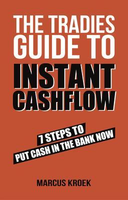 The Tradies Guide to Instant Cashflow
