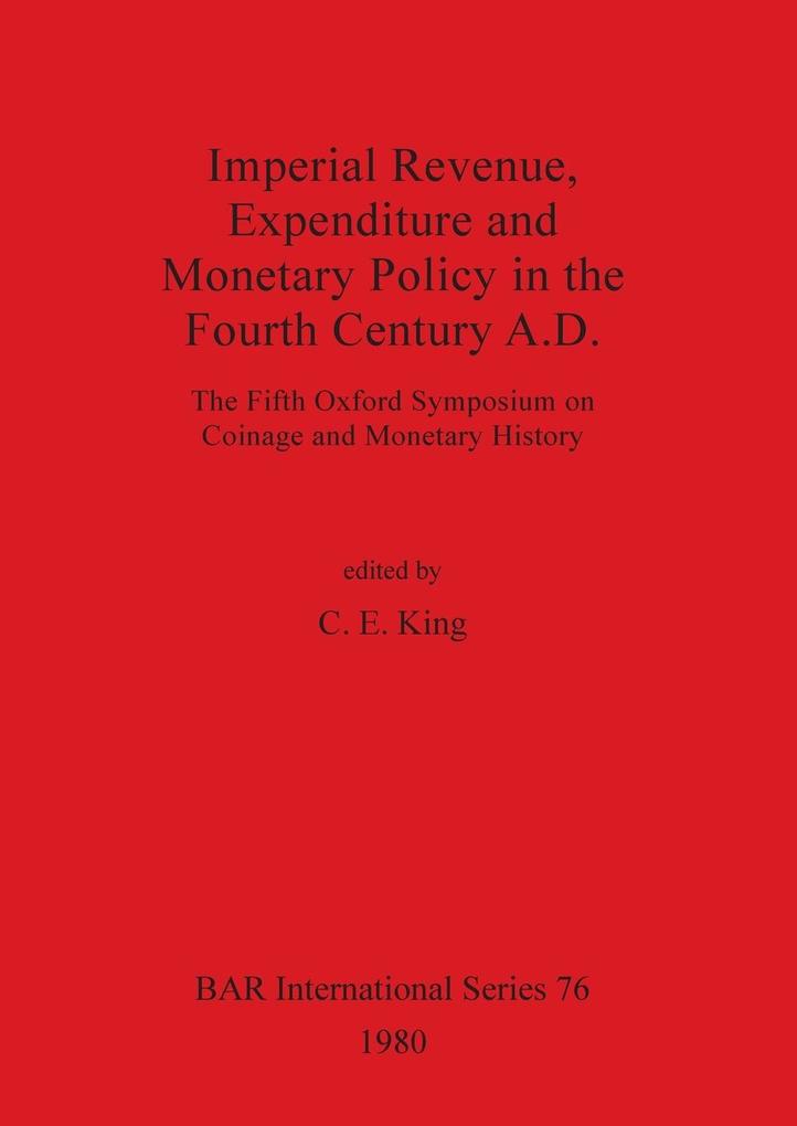 Imperial Revenue Expenditure and Monetary Policy in the Fourth Century A.D.