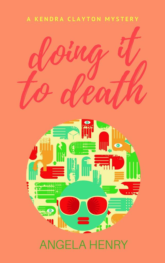 Doing It To Death (Kendra Clayton Series #6)