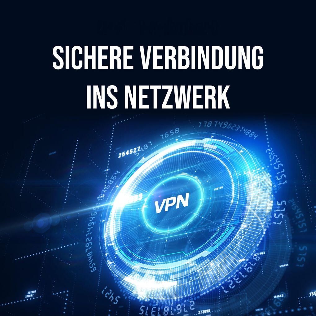 Sichere Verbindung ins Netzwerk VPN