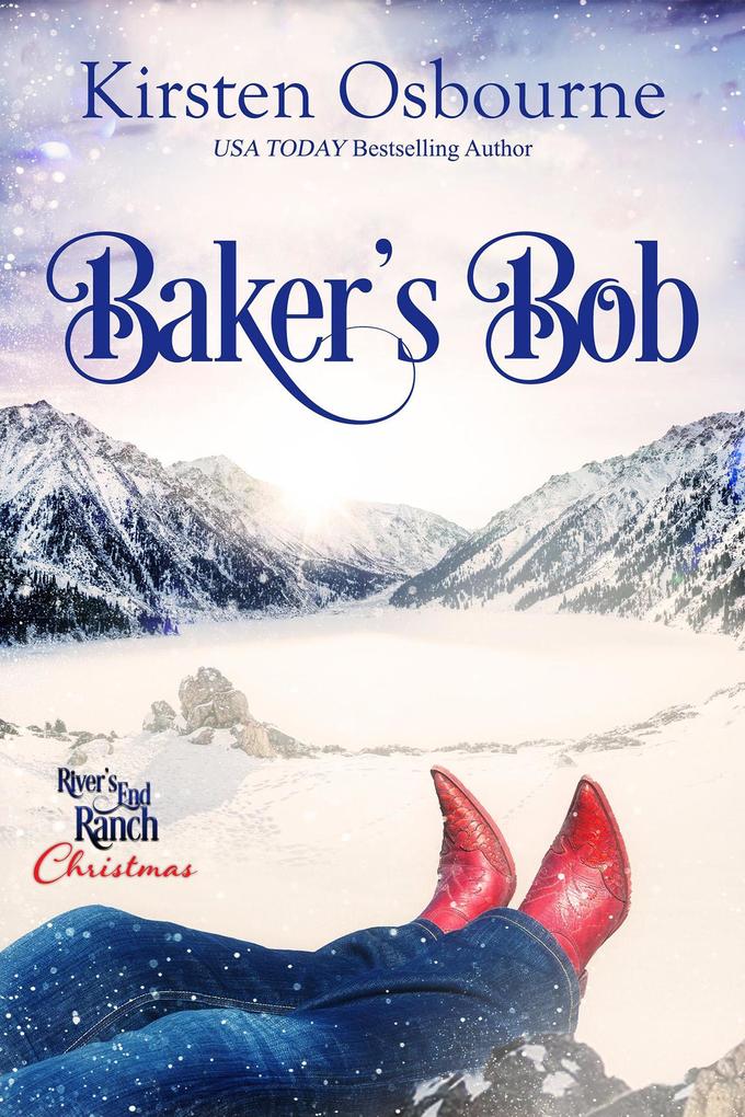 Baker‘s Bob (River‘s End Ranch #16)