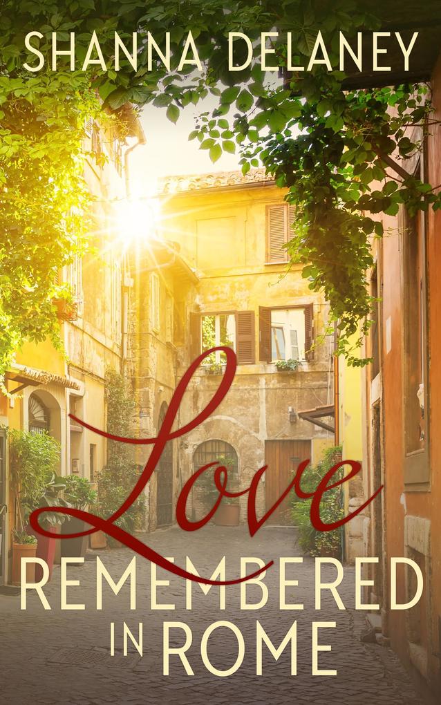 Love Remembered in Rome (The Italian Bachelors #3)