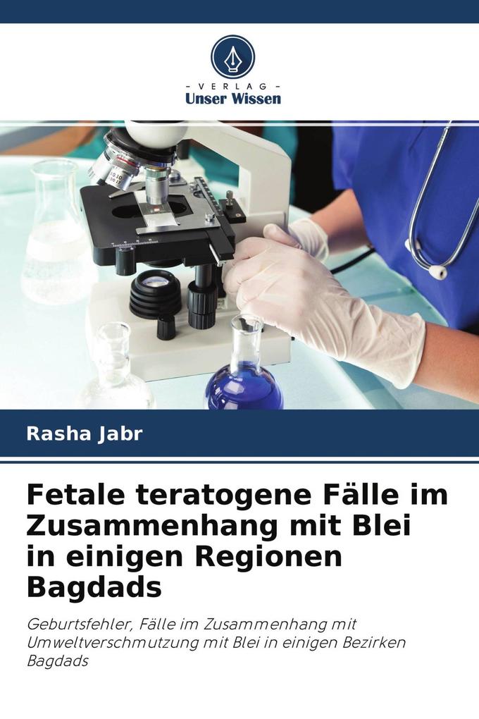 Fetale teratogene Fälle im Zusammenhang mit Blei in einigen Regionen Bagdads