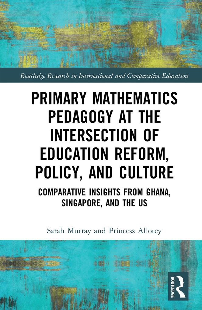 Primary Mathematics Pedagogy at the Intersection of Education Reform Policy and Culture