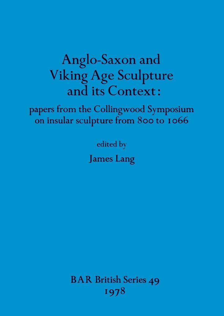 Anglo-Saxon and Viking Age Sculpture and its Context