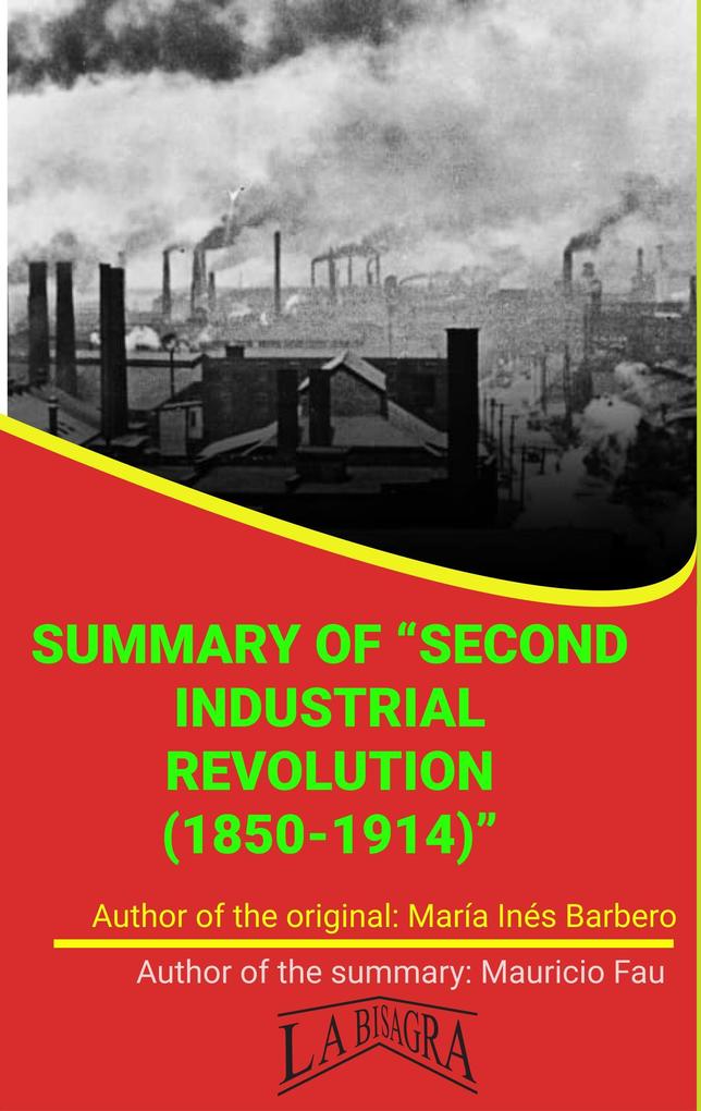 Summary Of Second Industrial Revolution (1850-1914) By María Inés Barbero (UNIVERSITY SUMMARIES)