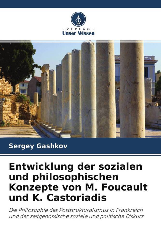 Entwicklung der sozialen und philosophischen Konzepte von M. Foucault und K. Castoriadis