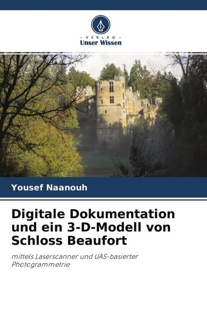 Digitale Dokumentation und ein 3-D-Modell von Schloss Beaufort