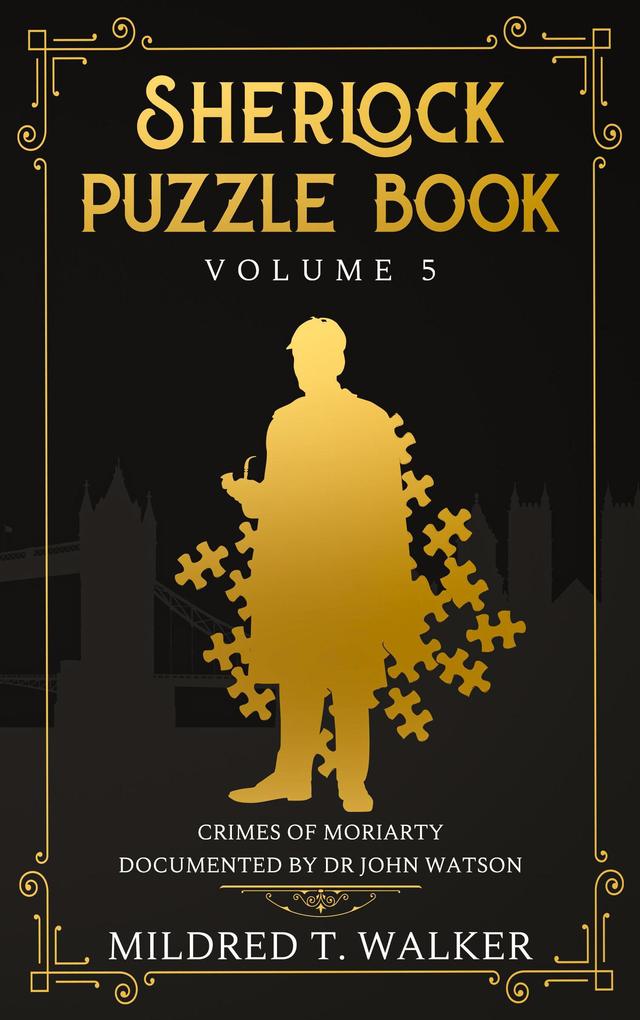 Sherlock Puzzle Book (Volume 5) - Crimes Of Moriarty Documented By Dr John Watson