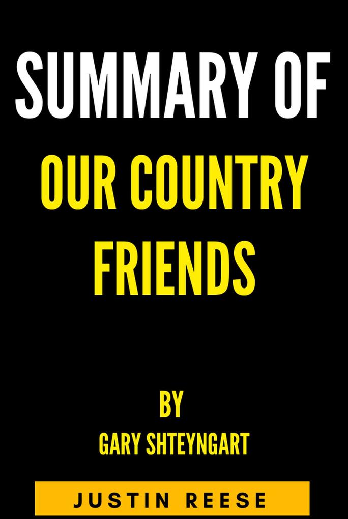 Summary of Our Country Friends by gary shteyngart