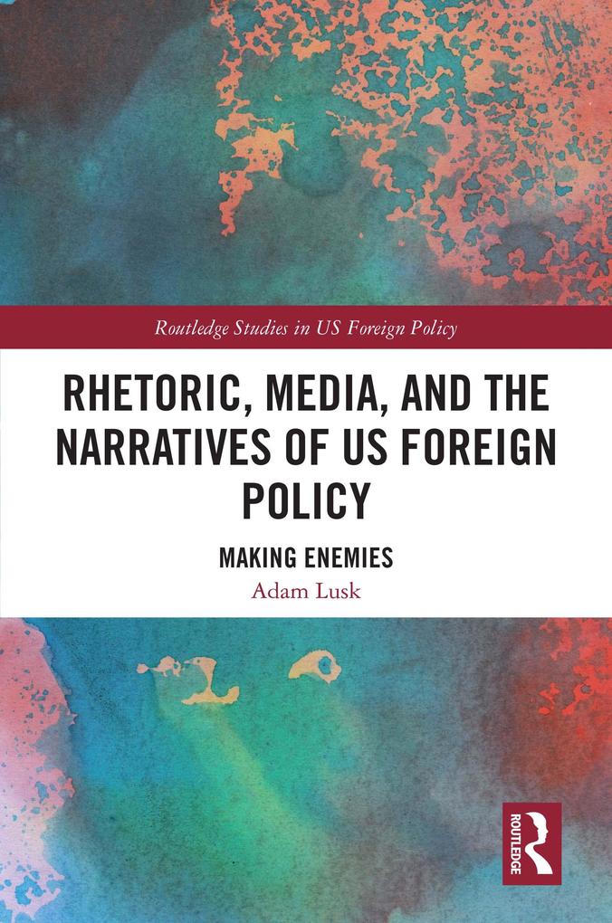 Rhetoric Media and the Narratives of US Foreign Policy