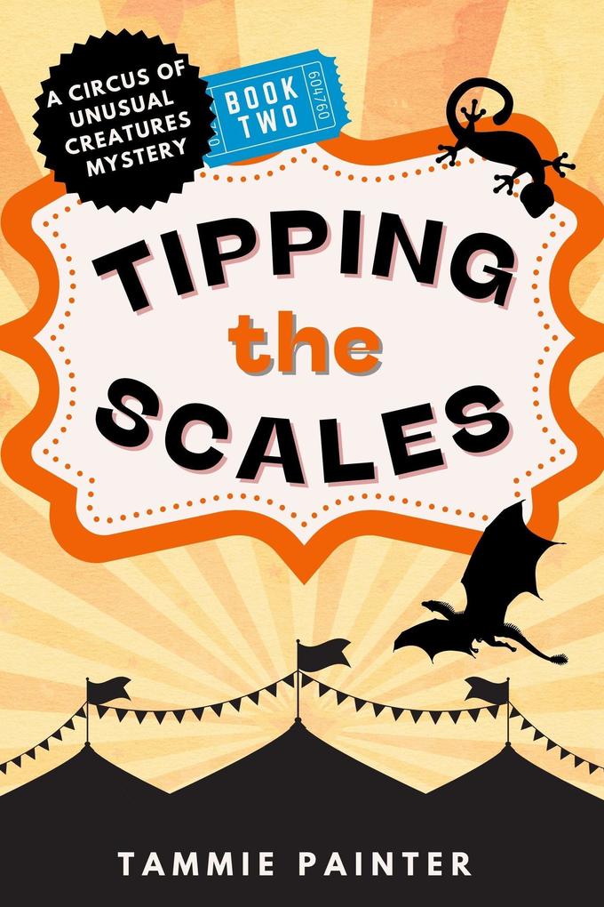 Tipping the Scales: A Circus of Unusual Creatures Mystery (The Circus of Unusual Creatures #2)