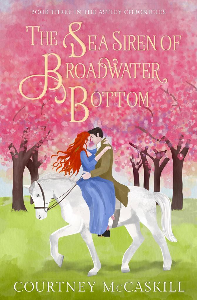 The Sea Siren of Broadwater Bottom (The Astley Chronicles #3)