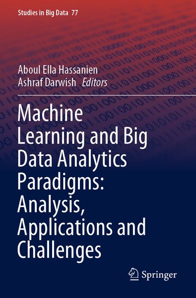 Machine Learning and Big Data Analytics Paradigms: Analysis Applications and Challenges