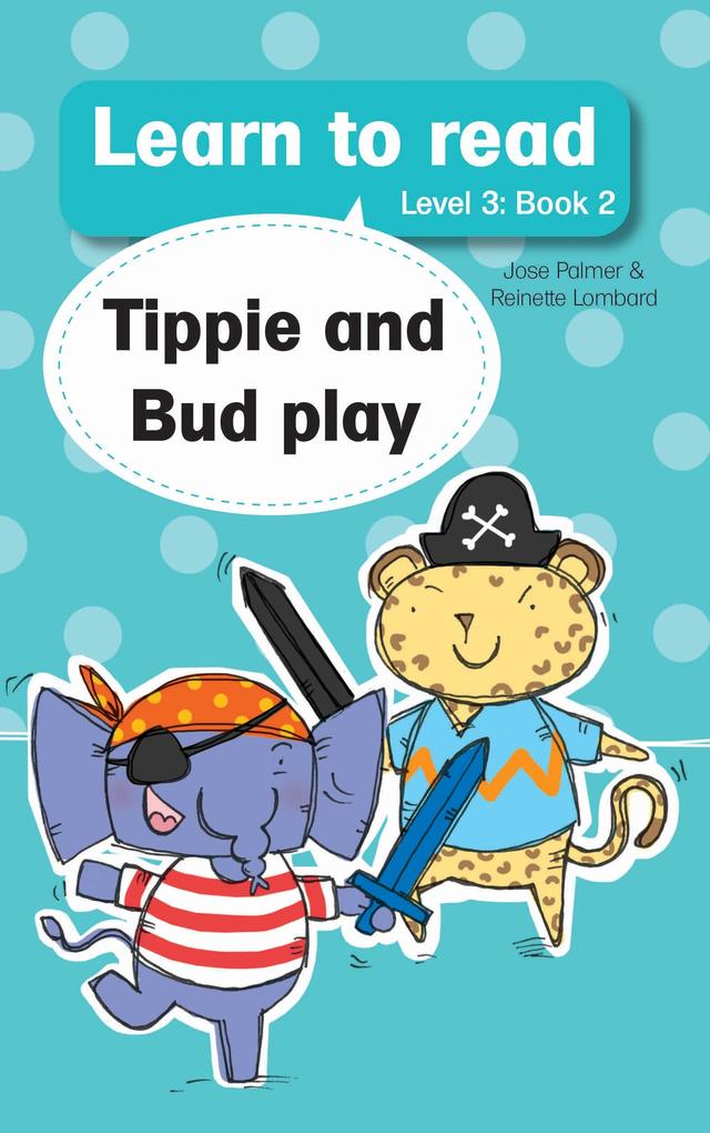 Learn to read (Level 3) 2: Tippie and Bud Play