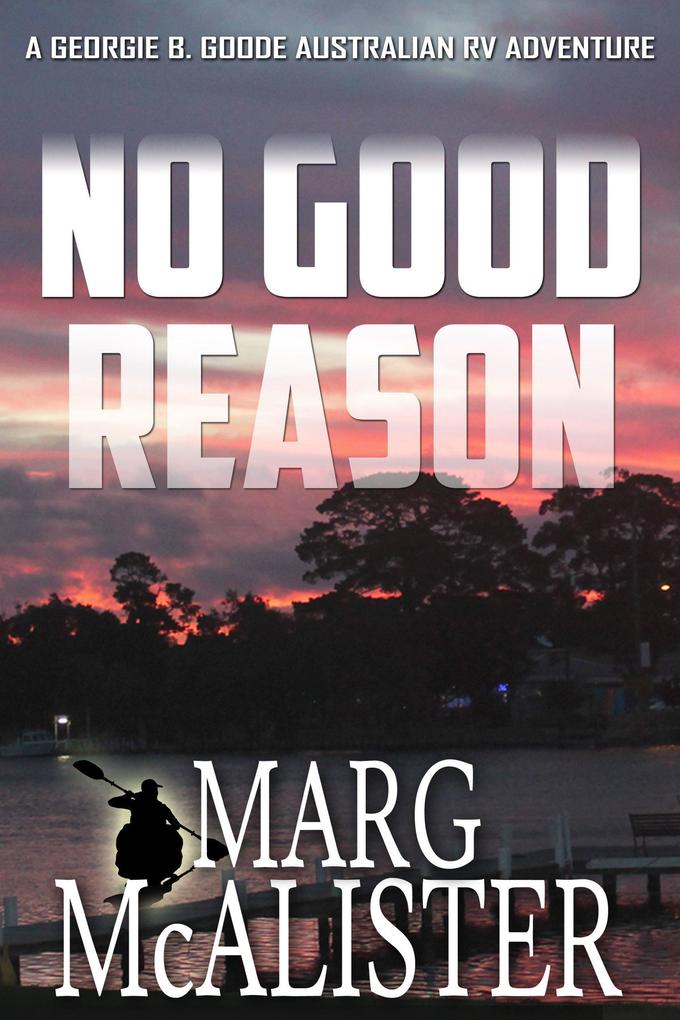 No Good Reason (Georgie B. Goode Australian RV Mystery Series #3)