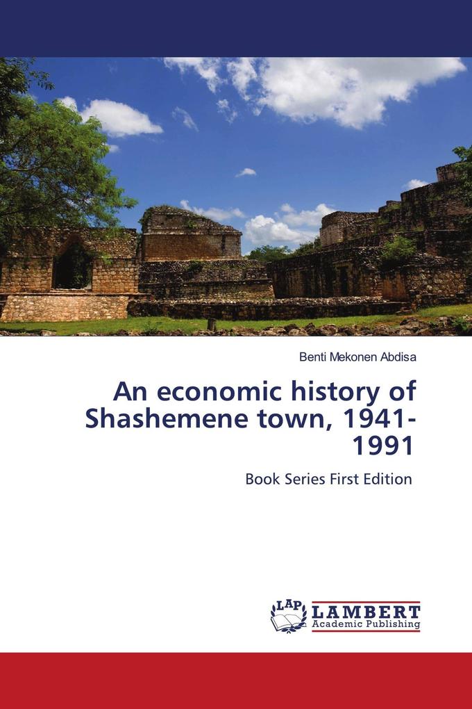 An economic history of Shashemene town 1941-1991