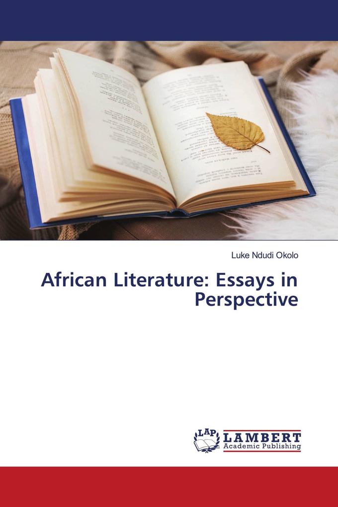 African Literature: Essays in Perspective