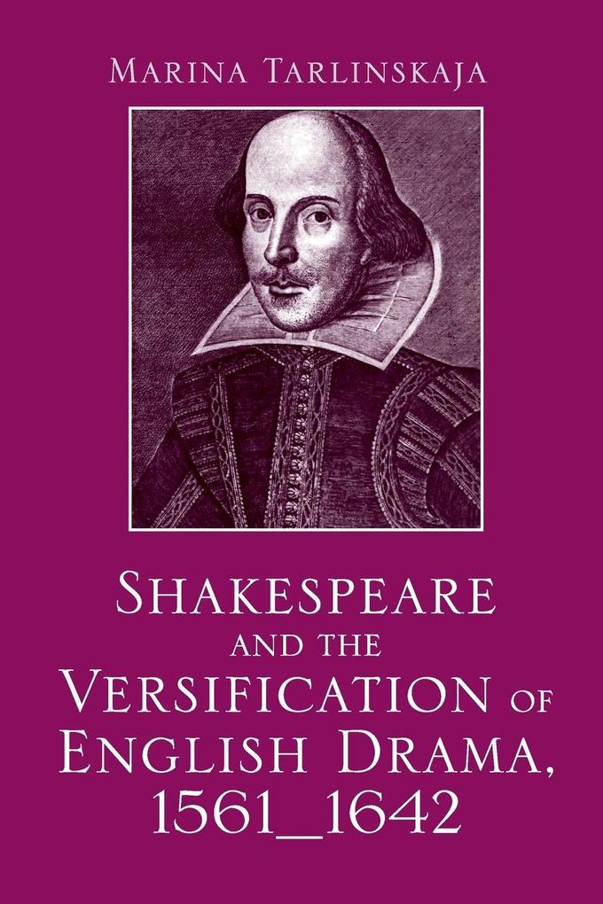 Shakespeare and the Versification of English Drama 1561-1642