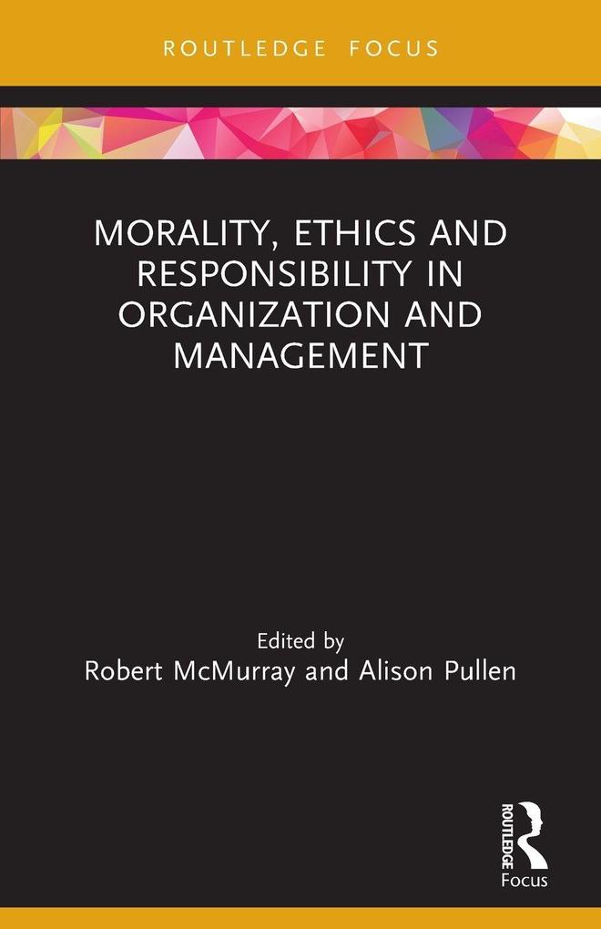 Morality Ethics and Responsibility in Organization and Management