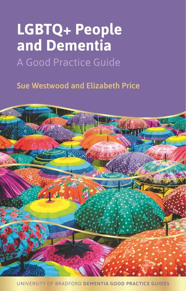 LGBTQ+ People and Dementia - Sue Westwood/ Elizabeth Price