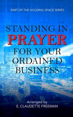 Standing In Prayer For Your Ordained Business