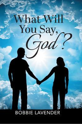 What Will You Say God?