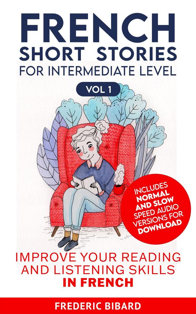 French Short Stories for Intermediate Level + AUDIO (Easy Stories for Intermediate French #1)