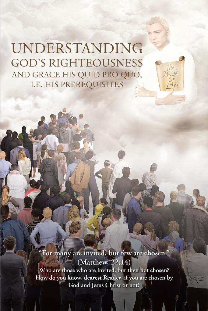 Understanding God‘s Righteousness and Grace His Quid Pro Quo i.e. His Prerequisites