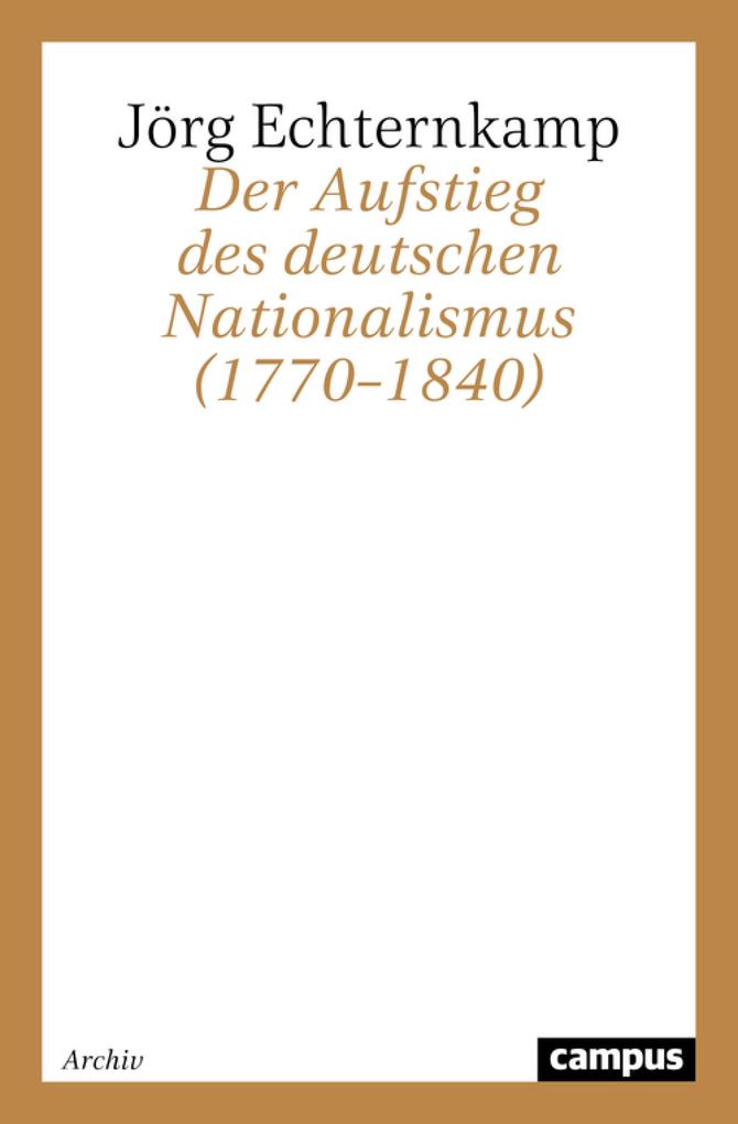 Der Aufstieg des deutschen Nationalismus (1770-1840) - Jörg Echternkamp