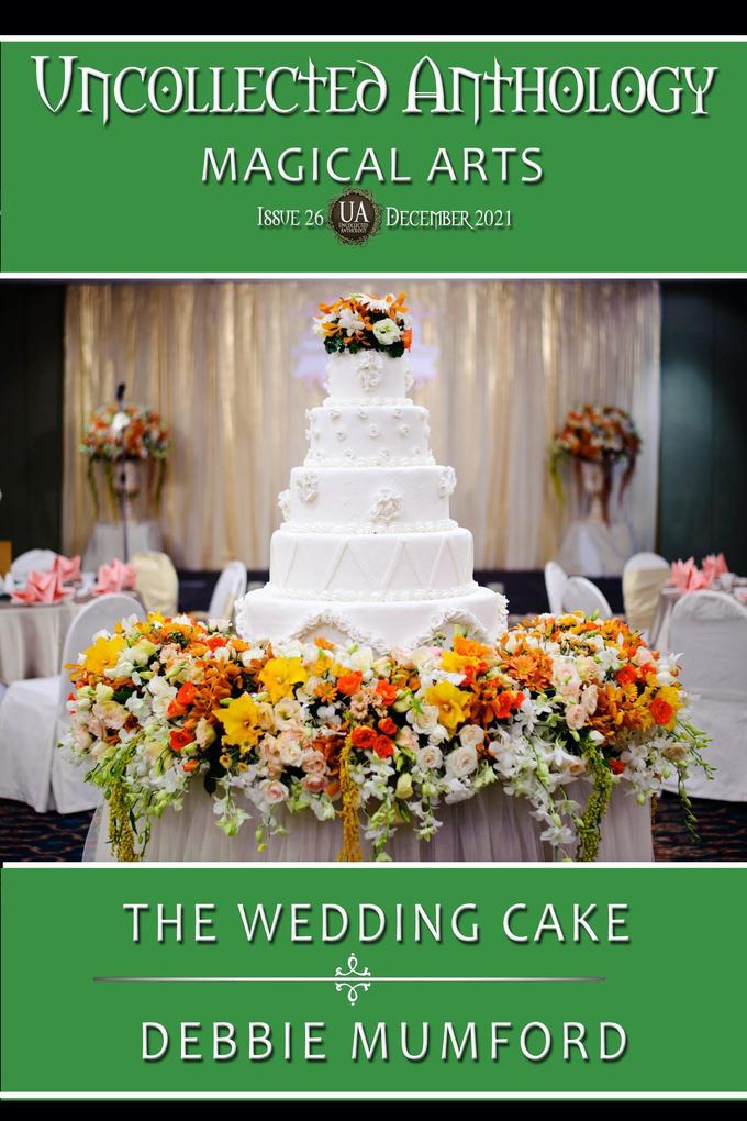 The Wedding Cake (Uncollected Anthology: Magical Arts)