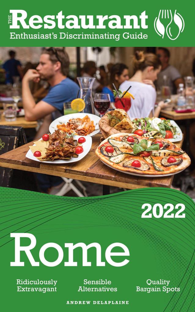2022 Rome - The Restaurant Enthusiast‘s Discriminating Guide