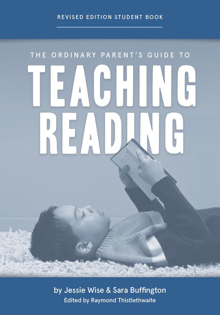 The Ordinary Parent‘s Guide to Teaching Reading Revised Edition Student Book (Second Edition Revised Revised Edition) (The Ordinary Parent‘s Guide)