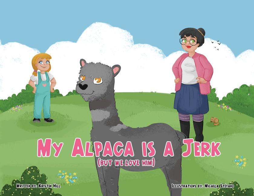 My Alpaca is a Jerk: (But We Love Him)