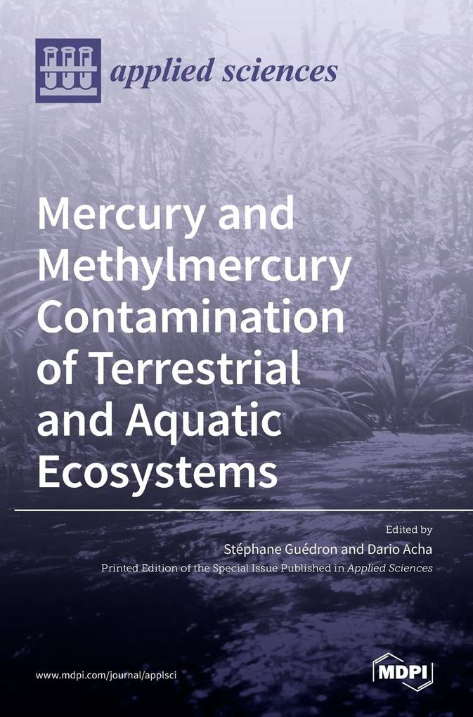 Mercury and Methylmercury Contamination of Terrestrial and Aquatic Ecosystems