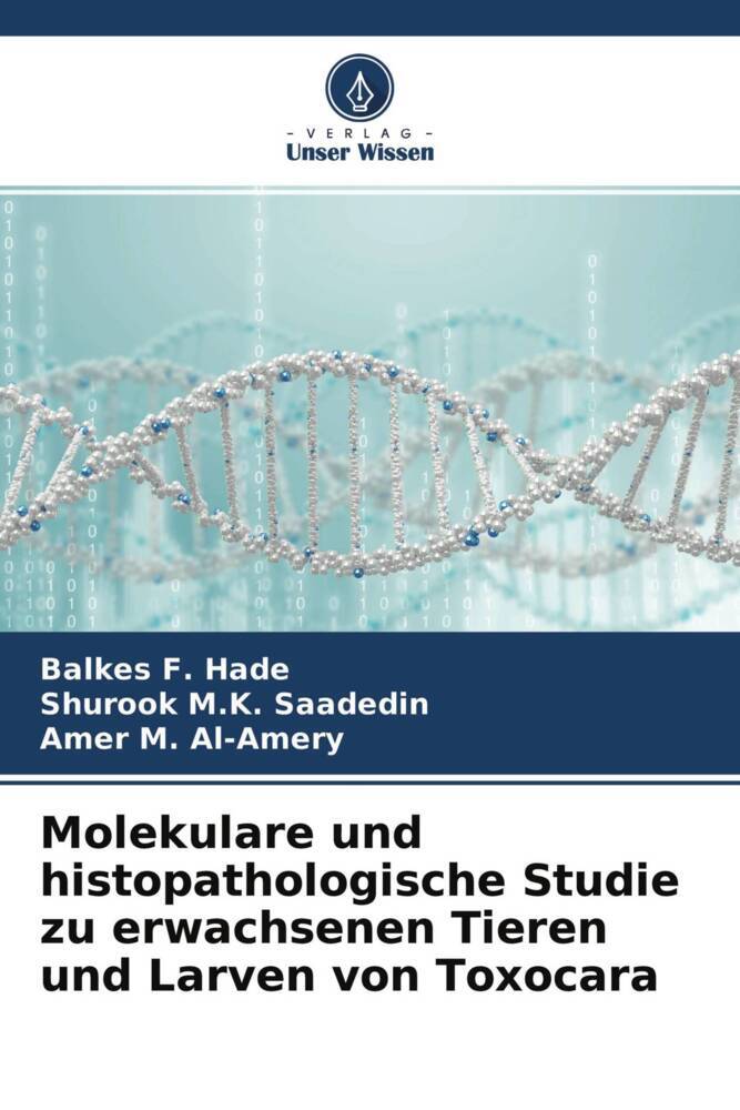 Molekulare und histopathologische Studie zu erwachsenen Tieren und Larven von Toxocara