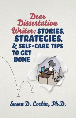 Dear Dissertation Writer: Stories Strategies and Self-Care Tips to Get Done