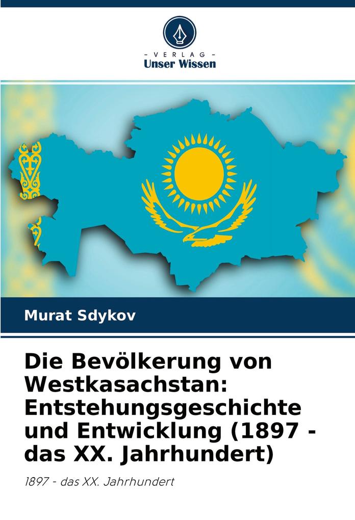 Die Bevölkerung von Westkasachstan: Entstehungsgeschichte und Entwicklung (1897 - das XX. Jahrhundert)