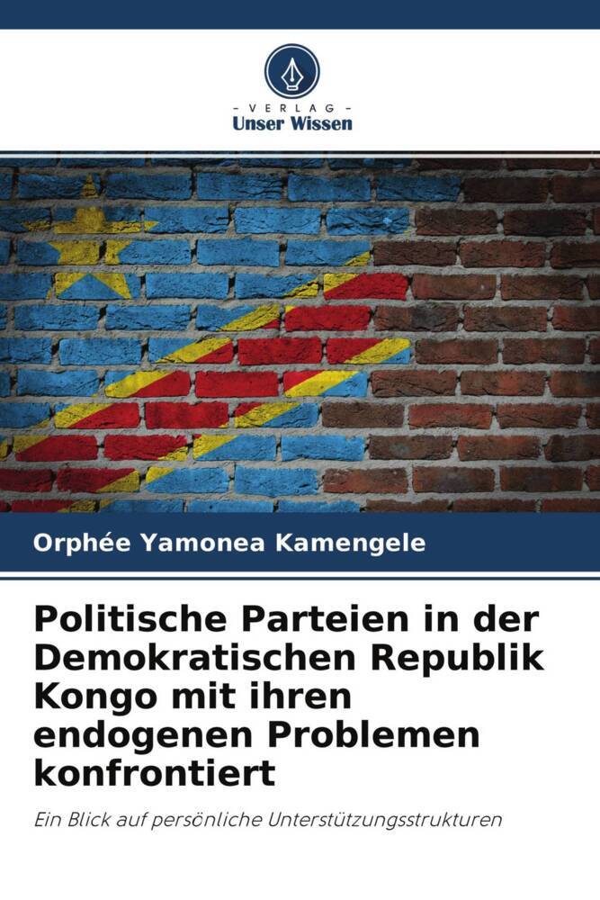 Politische Parteien in der Demokratischen Republik Kongo mit ihren endogenen Problemen konfrontiert