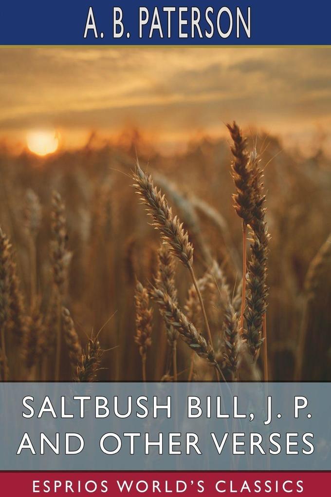 Saltbush Bill J. P. and Other Verses (Esprios Classics)