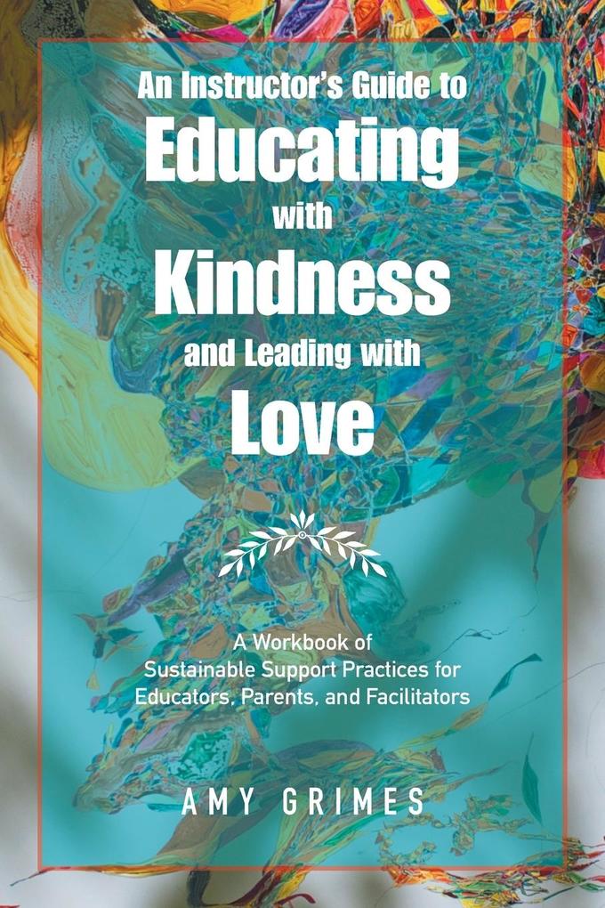 An Instructor‘s Guide to Educating with Kindness and Leading with Love
